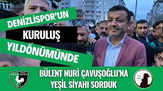 Denizlisporun 58 Kuruluş Yıl Dönümünde Bülent Nuri Çavuşoğluna Denizlisporu Sorduk [upl. by Bounds]