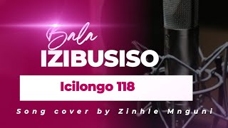 ICILONGO 118 Chorus Bala Izibusiso Ft 🎹Musa amp Fezile Dube [upl. by Htilil557]