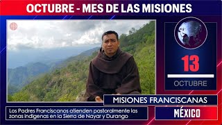 MES DE LAS MISIONES MÉXICO Misiones Franciscanas 13 de octubre [upl. by Asiul524]