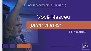 VOCÊ NASCEU PARA VENCER  Pr Mesquita [upl. by Losyram]