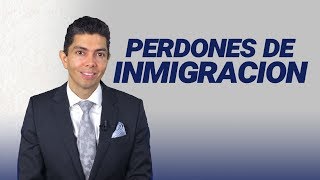 El Perdon Perdones De Inmigracion 2018 [upl. by Ernst]