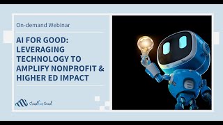 AI for Good Leveraging Technology to Amplify Nonprofit amp Higher Ed Impact [upl. by Lela]