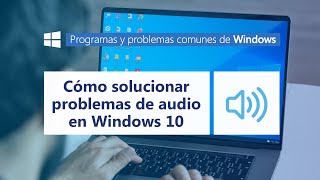 Cómo solucionar problemas de audio en Windows 10 l Programas y problemas comunes de Windows [upl. by Ttenneb443]