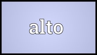 Alto Meaning [upl. by Margalo]