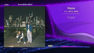 Nippa  Sugar feat Larry June  RnB HipHop  2024 [upl. by Steck928]