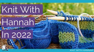 Whats Coming On Knit With Hannah In 2022 [upl. by Nnyletak]