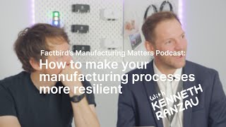 How to make your manufacturing processes more resilient  Manufacturing Matters Ep 11 [upl. by Haswell]