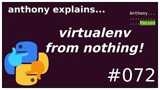 a virtualenv from nothing beginner  intermediate anthony explains 072 [upl. by Lorant]