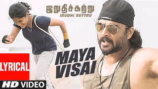 Maya Visai Lyrical Video Song  quotIrudhi Suttruquot  R Madhavan Ritika Singh  Tamil Songs 2016 [upl. by Aikim]