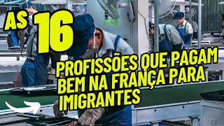 As 16 profissões que pagam bem na França a imigrantes [upl. by Zulema]