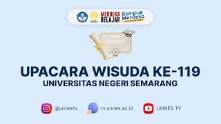 🔴  LIVE  Upacara Wisuda ke119 Universitas Negeri Semarang UNNES Selasa 06 Februari 2024 [upl. by Guillema]