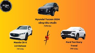 So sánh Hyundai Tucson 2024 xăng tiêu chuẩn vs Mazda CX5 Deluxe vs Ford Territory Trend [upl. by Atinav861]