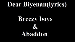 Dear Biyenan  Breezy boys amp Abaddon lyrics [upl. by Ragde]