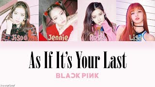 BLACKPINK  AS IF ITS YOUR LAST 마지막처럼 HANROMENG Color Coded Lyrics [upl. by Ashjian]