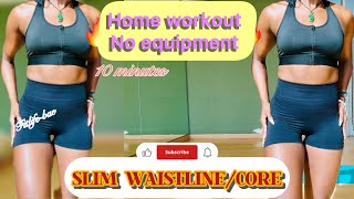 SLIM WAISTLINECORE HOME WORKOUTS No Equipment needed 10 MINUTES ONLY [upl. by Woehick757]