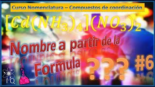 43 Compuestos de Coordinación  Escribir el nombre del complejo CdNH34NO32 Según la IUPAC [upl. by Pryor]