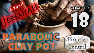 Jeremiah Chapter 18  Parabolic Clay Pot [upl. by Sidhu]