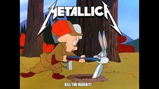 Metallica quotKill the Wabbitquot [upl. by River]