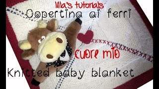 Copertina ai ferri per neonato CUORE MIO baby blanket [upl. by Gennifer]