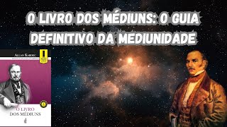 O Livro dos Médiuns O Guia Definitivo da Mediunidadequot [upl. by Olethea]