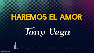 HAREMOS EL AMOR  Tony Vega Letra Salsa Cali [upl. by Nollid]