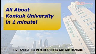 All About Konkuk University in 1 minute  Study in Korea 101 by Go Go Hanguk [upl. by Yenmor]