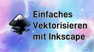 Einfaches Vektorisieren in Inkscape 12 [upl. by Apollo519]