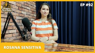 ROSANA SENSITIVA  PAPO FURADO  EP 92 [upl. by Nivrag]