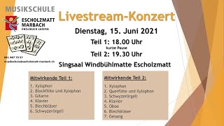 LivestreamKonzert Dienstag 15 Juni 2021 Singsaal Windbühlmatte Escholzmatt [upl. by Aisylla]