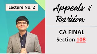 CA Final  Appeals amp Revision  Section 108  Revisional Authority  CA Smit Shah [upl. by Katrine284]