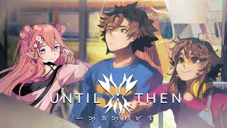 ✿ Until Then Part 3  No more tears this time [upl. by Geminius]