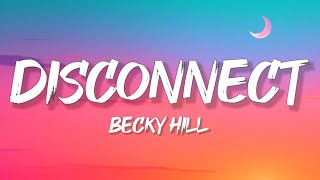 Becky Hill  Disconnect Lyrics [upl. by Fridell696]