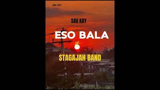 SAII KAY  ESO BALA FeatSTAGAJAH BAND2024 [upl. by Caty929]