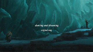 dancing and dreaming original song [upl. by Aicelef148]