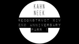 Kahn amp Neek  Reconstrvct XIV 2nd Anniversary Part 1 [upl. by Wollis704]