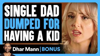 SINGLE DAD Dumped For Having A KID  Dhar Mann Bonus [upl. by Stafani]