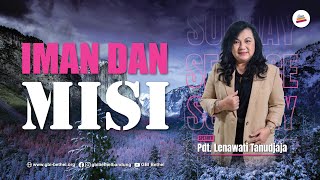 Iman Dan Misi  Pdt Lenawati Tanudjaja Ibadah 0700 [upl. by Odravde35]