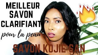 ACIDE KOJIE SAN MEILLEUR SAVON ÉCLAIRCISSANT [upl. by Malkin]