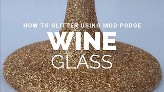 HOW TO GLITTER A WINE GLASS USING MOD PODGE METHOD [upl. by Errol]