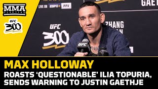 Max Holloway Roasts Ilia Topuria Promises Whole Different Animal Against Justin Gaethje  UFC 300 [upl. by Leoine]