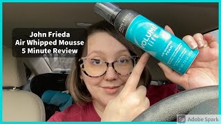 JOHN FRIEDA VOLUME LIFT AIR WHIPPED FOAM MOUSSE  5 Minute Review [upl. by Adnwahsor824]