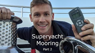 Superyacht Deckhand Duties Series Mooring Part 2 [upl. by Spracklen]