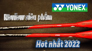 Review yonex Arcsaber 11 Pro  Đỉnh cao mới của yonex [upl. by Trueman]