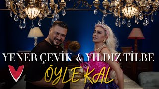 Yener Çevik amp Yıldız Tilbe  ÖYLE KAL Official Video [upl. by Olraced488]