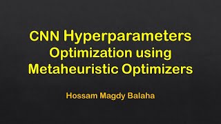 CNN Hyperparameters Optimization using Metaheuristic Optimizers [upl. by Crawford]