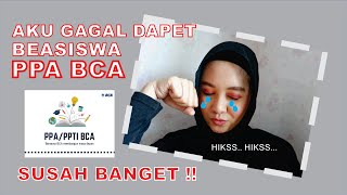 KENAPA AKU GAGAL DAPET BEASISWA PPA BCA [upl. by Roderick]