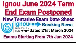 Ignou June 2024 Exam Postponed  New Tentative Exam Date Sheet  Dated 21st March 2024 [upl. by Nylirehc]