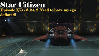 Star Citizen  Episode 173  3242 Need to have my ego deflated [upl. by Bruning]