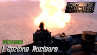 Fallout 4 ITA ☢ 365 LOpzione Nucleare FINALE [upl. by Llerot]