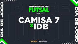 CAMISA 7 X IDB  AO VIVO  SUB11  CAMPEONATO PIAUIENSE DE FUTSAL 2024 [upl. by Adnelg]